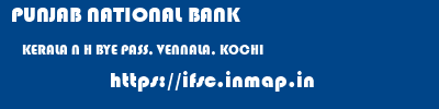 PUNJAB NATIONAL BANK  KERALA N H BYE PASS, VENNALA, KOCHI    ifsc code